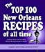 Immagine del venditore per The Top 100 New Orleans Recipes of all time [Soft Cover ] venduto da booksXpress