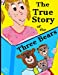 Seller image for The True Story of the Three Bears: A Classic Children's Rhyming Tale About an Orphan Finding a Family [Soft Cover ] for sale by booksXpress
