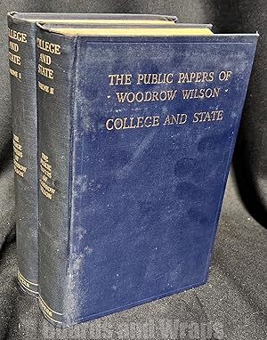 The Public Papers of Woodrow Wilson (Two Volumes) College and State