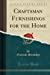 Seller image for Craftsman Furnishings for the Home: Made by Gustav Stickley, the Craftsman (Classic Reprint) [Soft Cover ] for sale by booksXpress