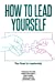 Seller image for How to Lead Yourself: The Road to Leadership [Soft Cover ] for sale by booksXpress