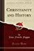 Seller image for Christianity and History (Classic Reprint) [Soft Cover ] for sale by booksXpress
