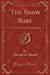 Imagen del vendedor de The Snow Baby: A True Story With True Pictures (Classic Reprint) [Soft Cover ] a la venta por booksXpress
