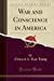 Bild des Verkufers fr War and Conscience in America (Classic Reprint) [Soft Cover ] zum Verkauf von booksXpress