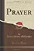 Seller image for Prayer (Classic Reprint) [Soft Cover ] for sale by booksXpress