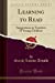 Immagine del venditore per Learning to Read: Suggestions to Teachers of Young Children (Classic Reprint) [Soft Cover ] venduto da booksXpress