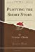 Bild des Verkufers fr Plotting the Short Story (Classic Reprint) [Soft Cover ] zum Verkauf von booksXpress