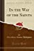 Seller image for In the Way of the Saints (Classic Reprint) [Soft Cover ] for sale by booksXpress