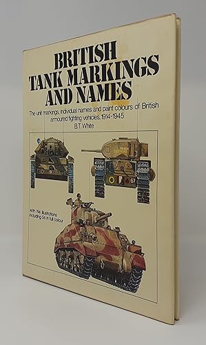 Immagine del venditore per British Tank Markings and Names: The Unit Markings, Individual Names and Paint Colours of British Armoured Fighting Vehicles, 1914-1945 venduto da Westland Books