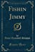 Imagen del vendedor de Fishin Jimmy (Classic Reprint) [Soft Cover ] a la venta por booksXpress