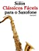 Seller image for Solos Clássicos Fáceis para o Saxofone: Com canções de Bach, Mozart, Beethoven, Vivaldi e outros compositores (Portuguese Edition) [Soft Cover ] for sale by booksXpress