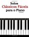 Seller image for Solos Clássicos Fáceis para o Piano: Com canções de Bach, Mozart, Beethoven, Vivaldi e outros compositores (Portuguese Edition) [Soft Cover ] for sale by booksXpress