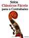 Seller image for Solos Clássicos Fáceis para o Contrabaixo: Com canções de Bach, Mozart, Beethoven, Vivaldi e outros compositores (Portuguese Edition) [Soft Cover ] for sale by booksXpress