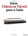 Seller image for Solos Clássicos Fáceis para a Gaita: Com canções de Bach, Mozart, Beethoven, Vivaldi e outros compositores (Portuguese Edition) [Soft Cover ] for sale by booksXpress