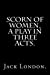 Image du vendeur pour Scorn Of Women, A Play In Three Acts. [Soft Cover ] mis en vente par booksXpress