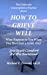 Seller image for How to Grieve Well: What Happens To You When You Have Lost a Loved One? [Soft Cover ] for sale by booksXpress