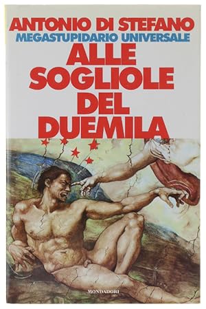 Seller image for ALLE SOGLIOLE DEL 2000. Megastupidario universale.: for sale by Bergoglio Libri d'Epoca