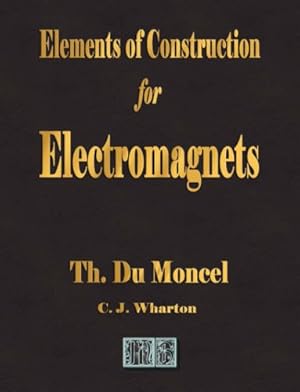 Image du vendeur pour Elements of Construction for Electromagnets [Soft Cover ] mis en vente par booksXpress