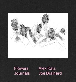 Seller image for Alex Katz & Joe Brainard : Flowers Journals for sale by GreatBookPricesUK