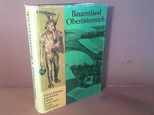 Bauernland Oberösterreich. Entwicklungsgeschichte seiner Land- und Forstwirtschaft.