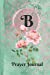 Seller image for Personalized Monogram Letter B Prayer Journal: Praise and Worship Religious Devotional Journal in Green and Pink Damask Lace with Roses on Glossy Cover [Soft Cover ] for sale by booksXpress