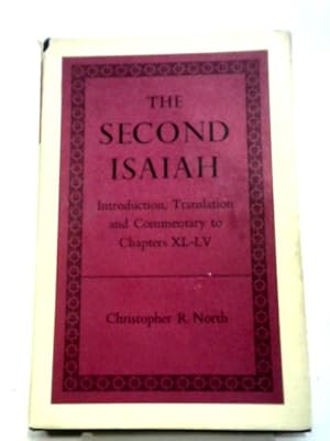Immagine del venditore per The Second Isaiah, Introduction, Translation and Commentary to Chapters XL-LV venduto da World of Rare Books