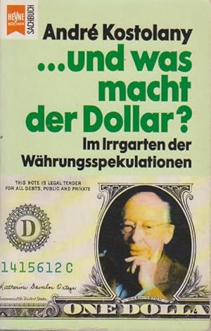 . und was macht der Dollar? Im Irrgarten der Währungsspekulationen