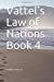 Seller image for Vattel's Law of Nations Book 4 (Of the Restoration of Peace: and of Embassies) [Soft Cover ] for sale by booksXpress