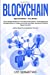 Image du vendeur pour Blockchain: Two Books - The Complete Edition On The Blockchain Basics, Technology and Its Application in Cryptocurrency and Other Industries That Are Happening Now. [Soft Cover ] mis en vente par booksXpress