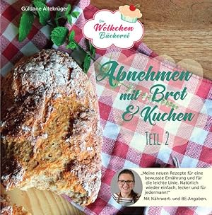Abnehmen mit Brot und Kuchen Teil 2: Die Wölkchenbäckerei (Abnehmen mit Brot und Kuchen: Die Wölk...