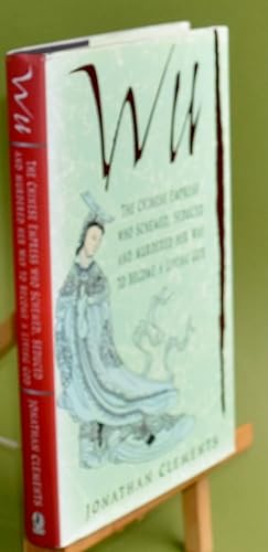 Seller image for Wu: The Chinese Empress Who Schemed, Seduced and Murdered Her Way to Become a Living God for sale by Libris Books