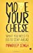 Seller image for Move Your Cheese: What You Need to Do To Stay Ahead [Soft Cover ] for sale by booksXpress