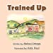 Bild des Verkufers fr Trained Up: A Book about Trusting God [Soft Cover ] zum Verkauf von booksXpress