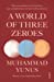 Seller image for A World of Three Zeroes: the new economics of zero poverty, zero unemployment, and zero carbon emissions [Soft Cover ] for sale by booksXpress