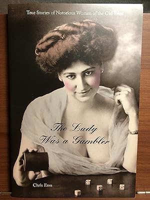 Seller image for The Lady Was a Gambler: True Stories of Notorious Women of the Old West for sale by Rosario Beach Rare Books