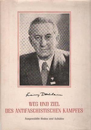 Seller image for Weg und Ziel des antifaschistischen Kampfes : Ausgew. Reden u. Aufstze. for sale by Schrmann und Kiewning GbR