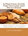 Immagine del venditore per A Practical Guide For The Cake and Bread Baker: From Twenty Five Years Experience As A Baker [Soft Cover ] venduto da booksXpress