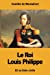 Bild des Verkufers fr Le Roi Louis Philippe et sa liste civile (French Edition) [Soft Cover ] zum Verkauf von booksXpress