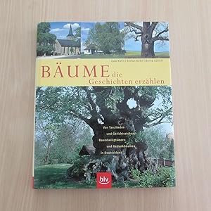 Seller image for Bume, die Geschichten erzhlen - Von Tanzlinden und Gerichtseichen, Baumheiligtmern und Gedenkbumen in Deutschland for sale by Bookstore-Online