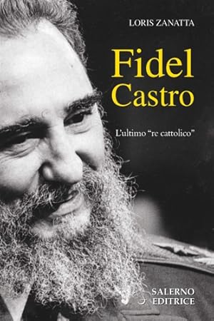 Image du vendeur pour Fidel Castro. L'ultimo re cattolico. mis en vente par FIRENZELIBRI SRL