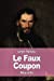 Image du vendeur pour Le Faux Coupon (French Edition) [Soft Cover ] mis en vente par booksXpress
