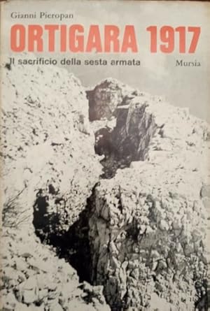 Imagen del vendedor de Ortigara 1917. Il sacrificio della sesta armata. a la venta por FIRENZELIBRI SRL