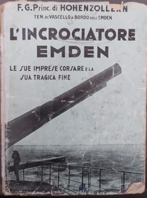 Imagen del vendedor de L'incrociatore Emden. Le sue imprese corsare e la sua tragica fine. a la venta por FIRENZELIBRI SRL