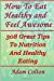 Seller image for How To Eat Healthy and Feel Awesome: 308 Great Tips To Nutrition And Healthy Eating [Soft Cover ] for sale by booksXpress