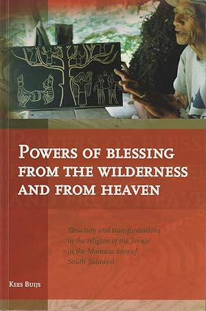 Bild des Verkufers fr Powers of Blessing from the Wilderness and from Heaven. Structure and Transformations in the Religion of the Toraja in the Mamasa Area of South Sulawesi. zum Verkauf von Asia Bookroom ANZAAB/ILAB