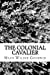 Seller image for The Colonial Cavalier [Soft Cover ] for sale by booksXpress