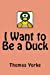 Seller image for I Want to Be a Duck [Soft Cover ] for sale by booksXpress