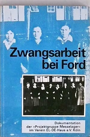 Imagen del vendedor de Zwangsarbeit bei Ford In Dokumenten, Abbildungen, Erinnerungen und Beitrgen a la venta por Berliner Bchertisch eG
