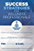 Image du vendeur pour Success Strategies For Wellness Professionals: Achieve Your Goals And Beat Your Money Blocks (Global Wellness Professionals Marketing Summit Success Series) [Soft Cover ] mis en vente par booksXpress