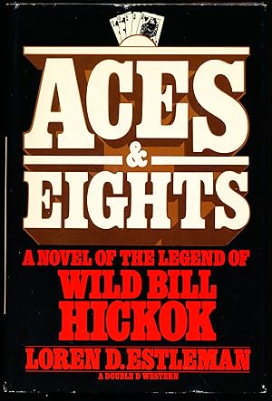 ACES & EIGHTS. A Novel of the Legend of Wild Bill Hickok.A Double D Western